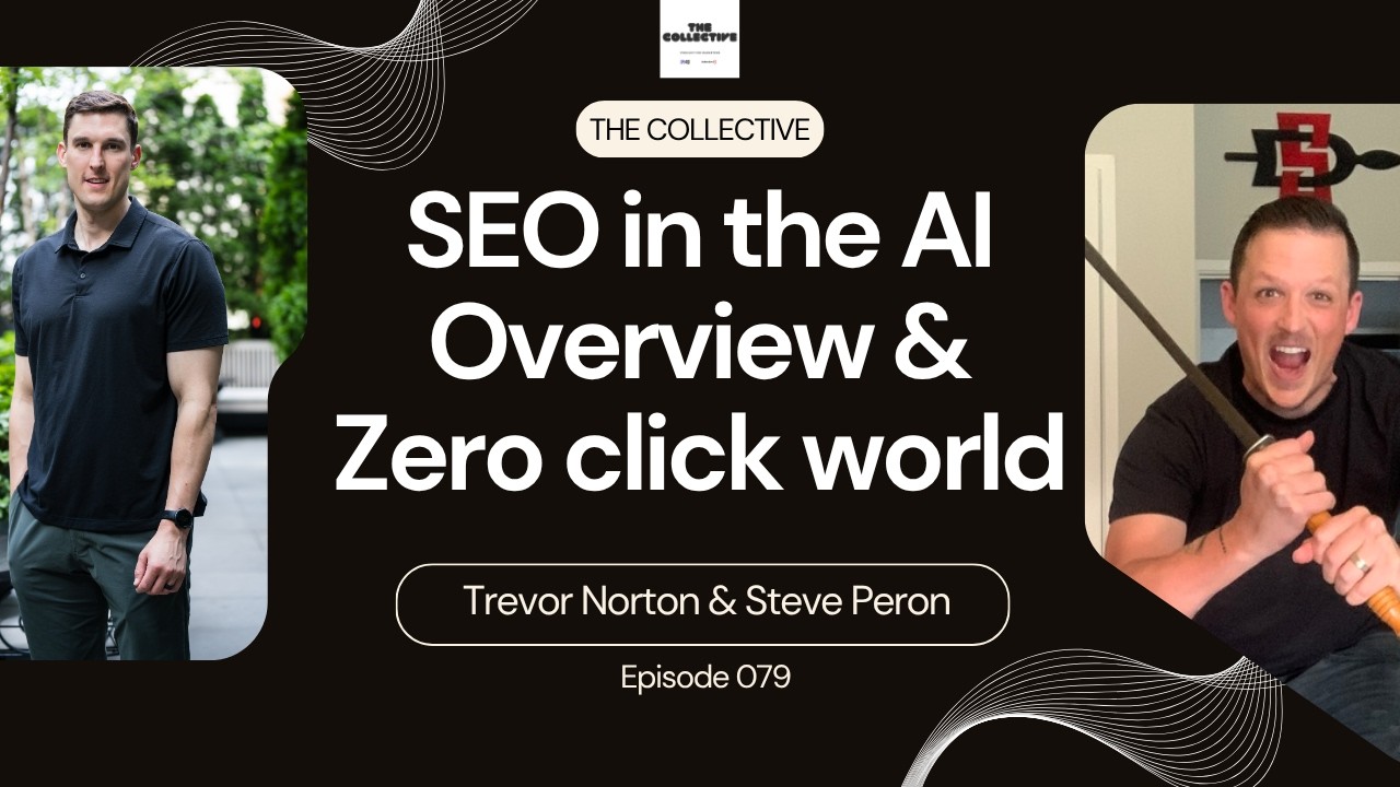 S3 #079 SEO in the AI Overview & Zero Click World